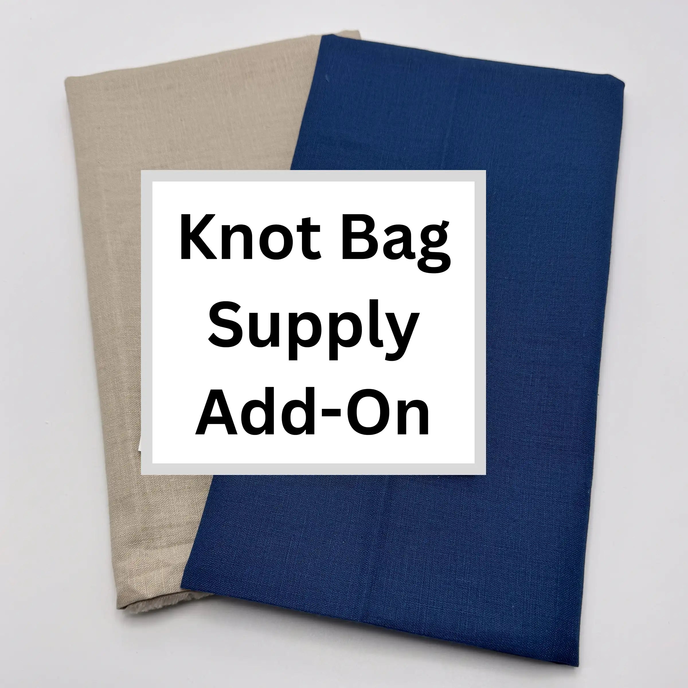 Two fabric swatches one beige and one blue, with a label reading 'Knot Bag Supply Add-On' on a white background.