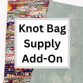 Text 'Knot Bag Supply Add-On' on a white square with colorful fabric and blue fabric in the background.